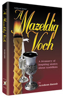 A Mazeldig Voch - A treasury of inspiring stories about tzaddikim - P/b