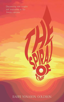 The Spiral of Time - Discover New Insights And Inspiration In The Jewish Calendar