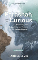 Parashah for the Curious - Bereishis - Fascinating idea, questions, and answers for Teens and Adults