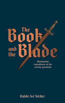 The Book and the Blade - Illuminating expositions on the weekly Parashah