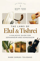 The Laws of Elul & Tishrei - A halachic guide for Sephardim and Ashkenazim