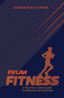 Frum Fitness - A practical Torah guide to exercise and nutrition