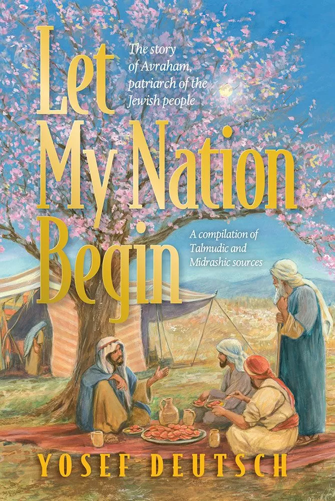 Let My Nation Begin - The Story Of Avraham, Patriarch Of The Jewish People