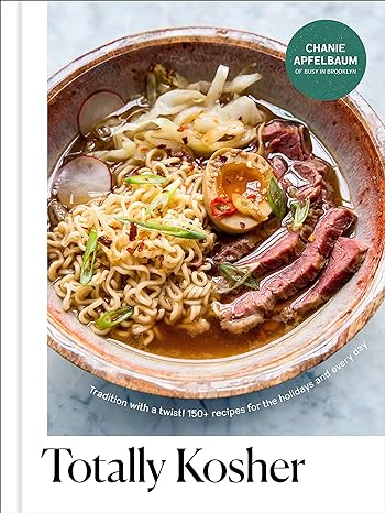 Totally Kosher - Tradition with a Twist! - 150+ Recipes for the Holidays and Every Day