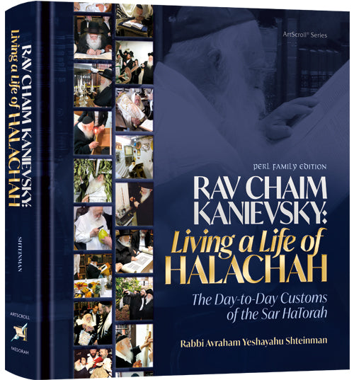 Rav Chaim Kanievsky: Living A Life of Halachah  -  The Day-to-Day Customs of the Sar HaTorah