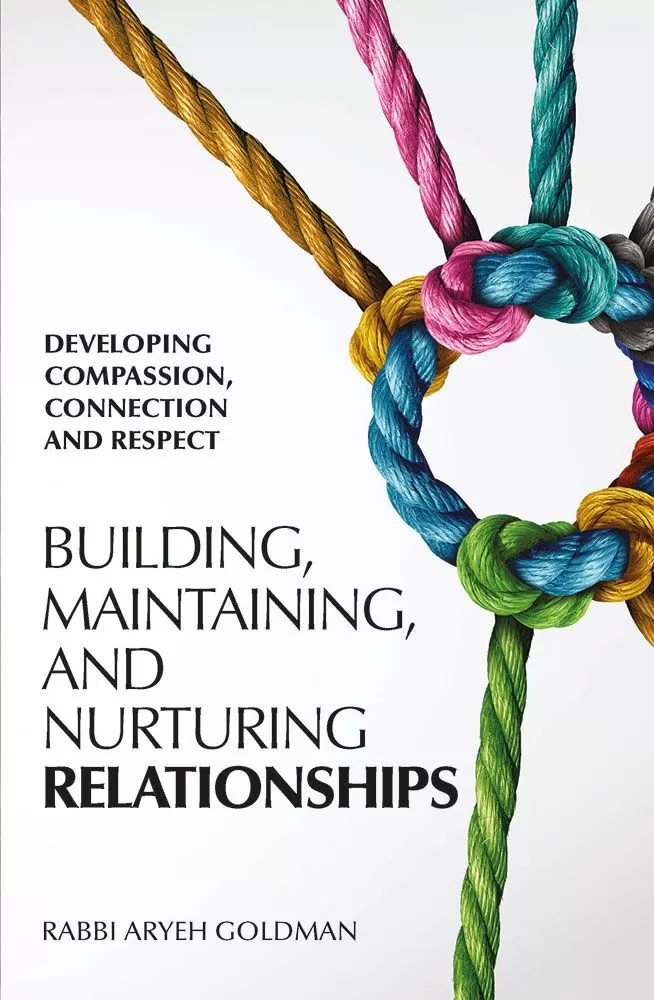 Building, Maintaining And Nurturing Relationships - Developing Compassion, Connection And Respect