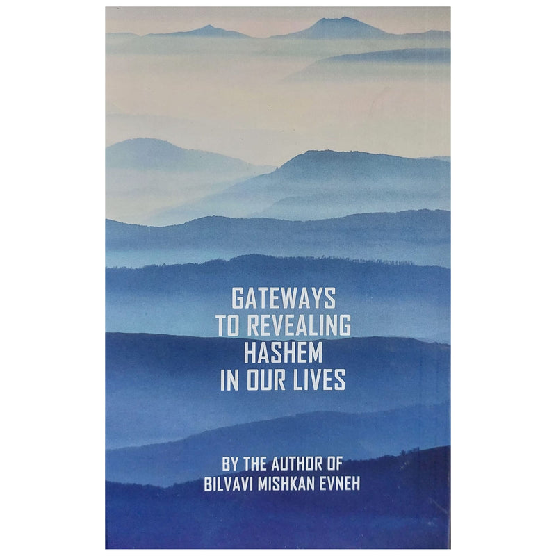 Gateways To Revealing Hashem In Our Lives