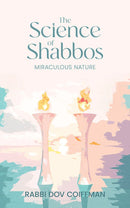 The Science of Shabbos - Miraculous Nature