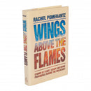 Wings Above The Flames - Stories of Flight, Escape and Divine Providence During the Holocaust