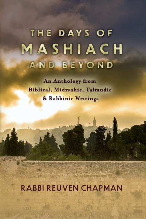 THE DAYS OF MASHIACH AND BEYOND