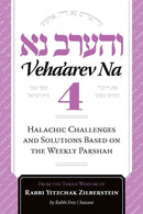 Veha'arev Na - Volume 4 - Halachic Challenges and Solutions Based on the Weekly Parshah
