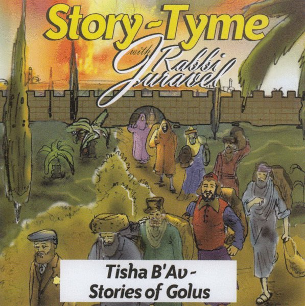 Story Tyme with Rabbi Juravel - Tisha B'Av - Stories of Golus