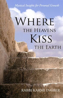 Where the Heavens Kiss the Earth - Mystical Insights for Personal Growth