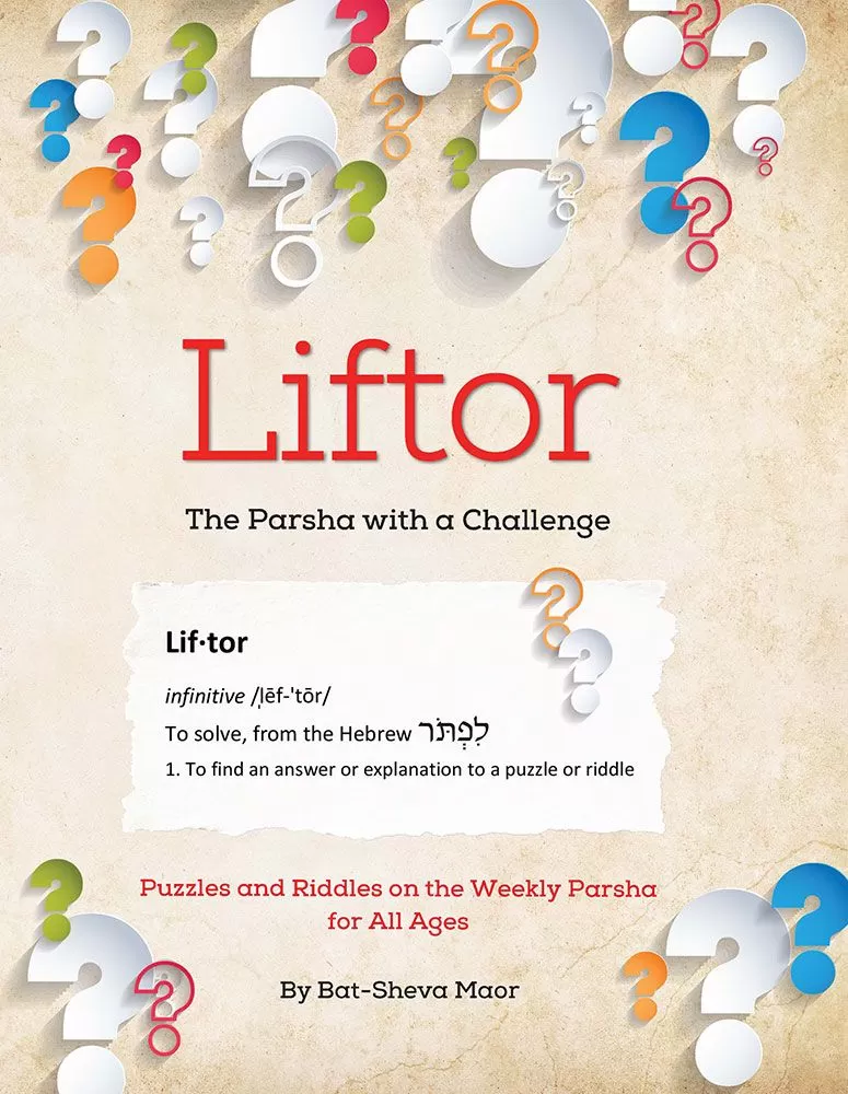 Liftor, The Parsha with a Challenge - Puzzles And Riddles On The Weekly Parsha For All Ages