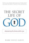 The Secret Life of God - Discovering the Divine within You