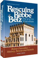 Rescuing the Rebbe of Belz - Belzer Chassidus - History, Rescue and Rebirth