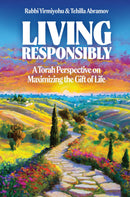Living Responsibly - A Torah Perspective on Maximizing the Gift of Life