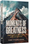 Moments of Greatness - Inspiring Stories that Energize , Uplift and Rejuvenate