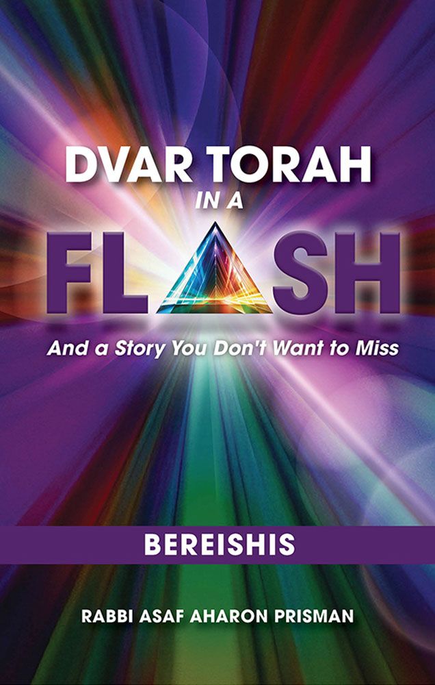 Dvar Torah in a Flash, Bereishis - And a story you don't want to miss
