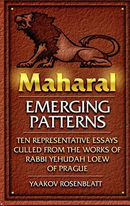 Maharal - Emerging Patterns Ten Representative Essays Culled from the Works of Rabbi Yehudah Loew of Prague