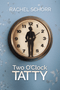 Two O'Clock Tatty - A Novel