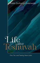Life after Teshuvah - Five, Ten, and Twenty Years Later