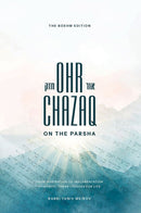Ohr Chazaq on the Parsha Powerful Torah lessons for life