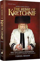 The Rebbe of Kretchnif - Rav Tzvi Hirsch Rosenbaum A Story of Warmth, Wisdom and Wonder