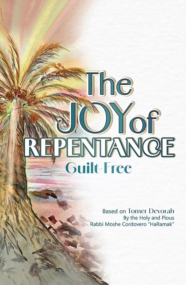 The Joy of Repentance - Guilt Free Based on the Tomer Devorah