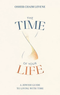 The Time of Your Life - A Jewish Guide to Living with Time