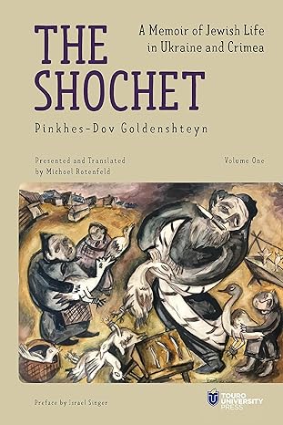 The Shochet - A Memoir of Jewish Life in Ukraine and Crimea - Vol. 1