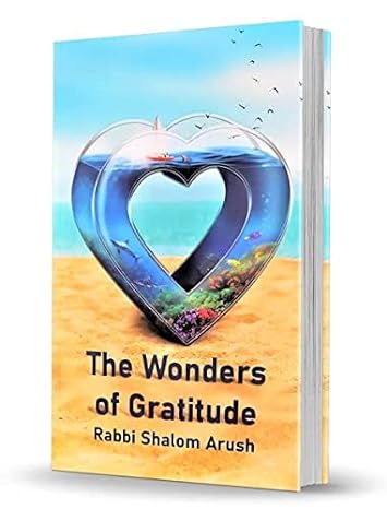 The Wonders Of Gratitute - Rabbi Shalom Arush