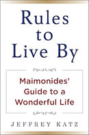 Rules to Live By - Maimonides' Guide to a Wonderful Life