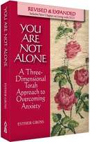 You Are Not Alone - A Three-Dimensional Torah Approach to Overcoming Anxiety - P/B