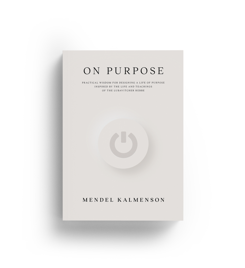 On Purpose - Practical Wisdom for Designing a Life of Purpose Inspired by the Life and Teachings of the Lubavitcher Rebbe