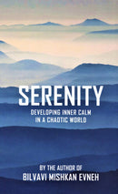 Serenity - Devolping inner calm in a chaotic world - Bilvavi Mishkan Evneh