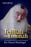 Tefillah and Emunah - Inspiring Insights from the Lakewood Mashgiach, Rav Nosson Wachtfogel