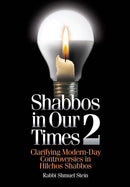 Shabbos in Our Times 2 - Clarifying modern-day controversies in Hilchos Shabbos