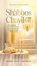 Shabbos Chayil - Discovering the Eternal Bond between Hashem and Am Yisrael through the Pesukim of Eishes Chayil