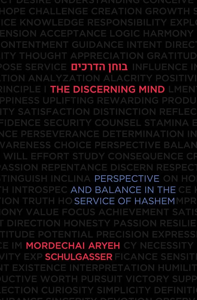 The Discerning Mind - Perspective and balance in the service of Hashem