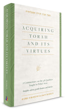 Acquiring Torah and its Virtues - A commentary on the 48 qualities taught in Pirkei Avos