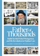 Father of Thousands - Rabbi Yechiel Fishel Weingarten, and His Revolution in Orphan Care