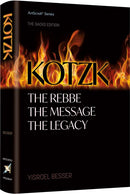 Kotzk - The Rebbe, The Message, The Legacy