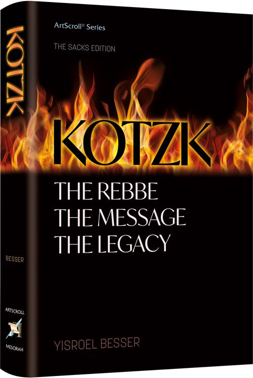 Kotzk - The Rebbe, The Message, The Legacy