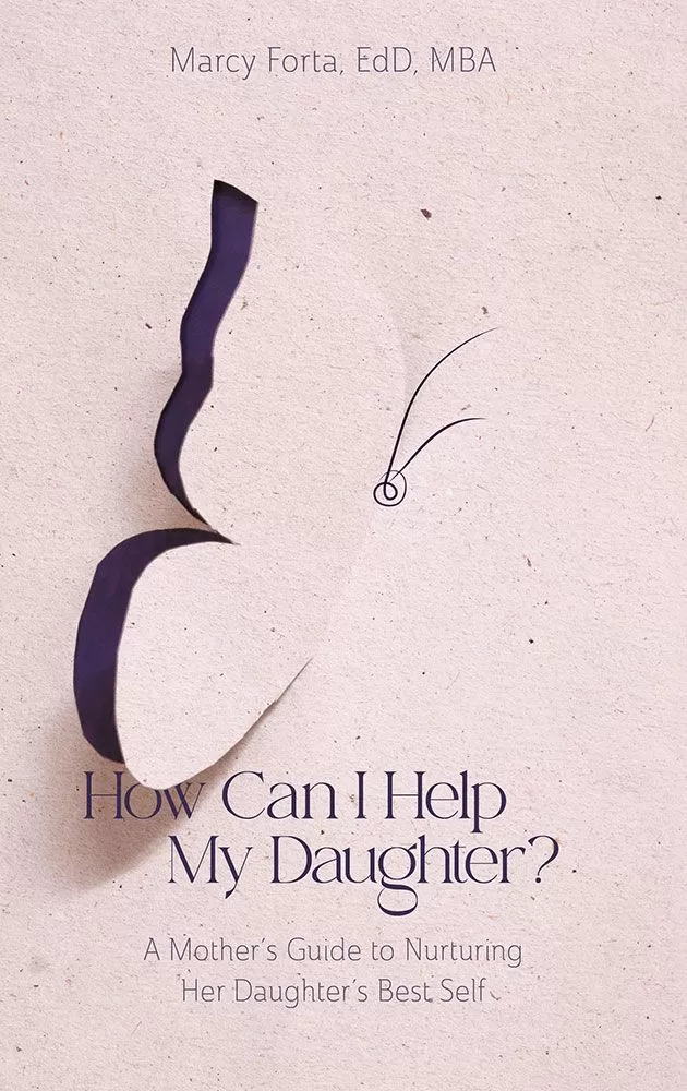 How Can I Help My Daughter? A Mother's Guide to Nurturing her Daughter's Best Self