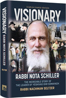 Visionary - Rabbi Nota Schiller - The Incredible Story of the Leader of Yeshivas Ohr Somayach