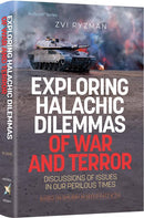 Exploring Halachic Dilemmas of War and Terror - Discussions of Issues in our Perilous Times