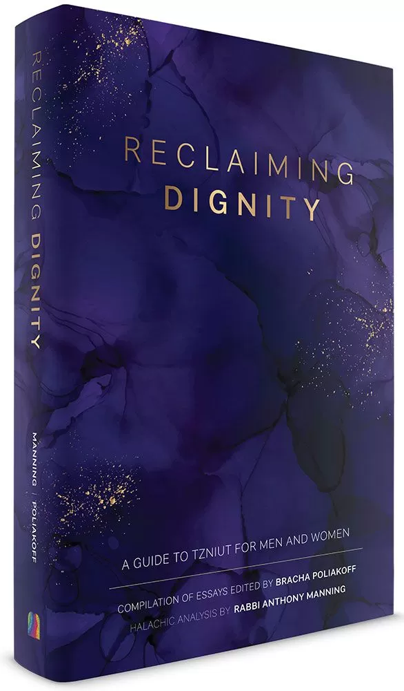 Reclaiming Dignity - A guide to Tzniut for Men and Women