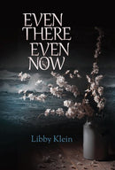 Even There Even Now - A Novel
