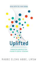 Uplifted - Embracing imperfection: A guide to joyful Teshuvah